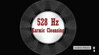 Karmic Cleansing 528 Hz [upl. by Margarethe]