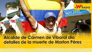 Alcalde de Carmen de Viboral dio detalles de la muerte de Marlon Pérez [upl. by O'Toole]