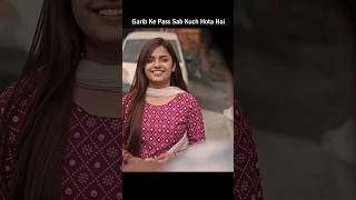 Garib Ke Pass Sab Kuch Hota Hai viral trending motivation viralvideo shorts status garib [upl. by Utham204]