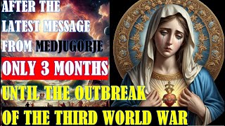 After the Latest Message from Medjugorje  Only 3 Months until the Outbreak of the Third World War [upl. by Olracnaig]