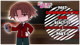 Past Classroom of the Elite react to Ayanokoji Kiyotaka  Part 1  Remake [upl. by Nillek]