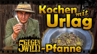 Die quot5 gegen WilliquotPfanne  Kochen mit Urlag [upl. by Drabeck78]