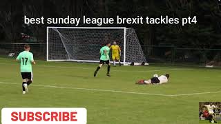 best sunday league brexit tackles pt4 [upl. by Adrianna]