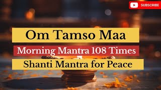 Om Asatoma Sadgamaya Morning Mantra Peaceful Meditation Mantra Shanti Mantra 108 times [upl. by Evangelia]