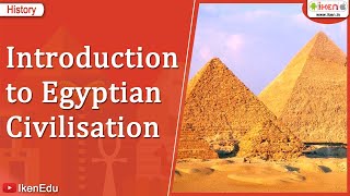 Introduction to Egyptian Civilisation  Class 6 History  iKen [upl. by Nahtaj]