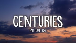 Fall Out Boy  Centuries Lyrics [upl. by Llirpa]