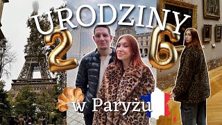 MOJE 26 URODZINY W PARYŻU  SPEŁNIŁAM MARZENIE  VLOG [upl. by Kirt792]