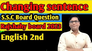 Changing Sentence ।। SSC Board Questions ।। Rajshahy board 2023 ।। English 2nd ।। [upl. by Ikceb]