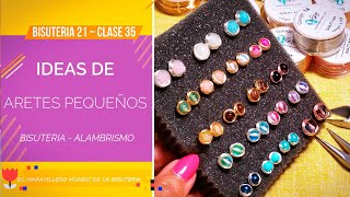 📌 COMO HACER ARETES PEQUEÑOS EN CASA 🏡  BISUTERIA Clase 35 [upl. by Bricker166]