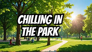 Chilling in the park [upl. by Gotcher]