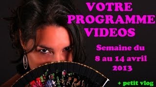 Vlog  Programmation des vidéos du 8 au 14 avril 2013 [upl. by Erickson2]