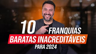 TOP 10 FRANQUIAS BARATAS INCRÍVEIS PARA LUCRAR EM 2024 [upl. by Harman]