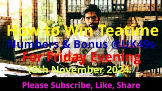 How to Win Teatime Numbers amp Bonus UK49s For Friday Evening 18th November 2024uk49s [upl. by Catt]