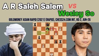 A R Saleh Salem vs Wesley So – Goldmoney Asian Rapid 2021 Chess Game [upl. by Ertnom]