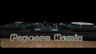 Popcorn Remix [upl. by Arraes]