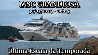 MSC Grandiosa chegando ao Porto de Santos 30032024  Última Escala da Temporada [upl. by Ennovihc]