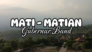 MATI  MATIAN  Gubernur Band Lirik Lagu [upl. by Sterner650]