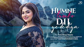 HUMNE TUMKO DIL YE DE DIYA  DEBOLINAA NANDY  GUNAAH  HINDI COVER SONG  ROMANTIC SONG [upl. by Alig556]