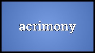 Acrimony Meaning [upl. by Elicul]