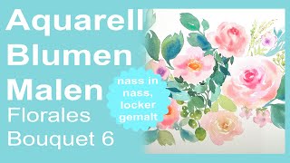 Aquarell Blumen locker malen florales Bouquet 6 Blumen Blätter Beeren nass in nass locker malen [upl. by Robenia]