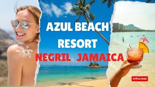 All Inclusive Azul Beach Resort By Karisma In Negril Jamaica [upl. by Domingo]