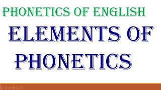 PHONETICS OF ENGLISH  ELEMENTS OF PHONETICS  DSC BED TGT PGT [upl. by Fronnia]