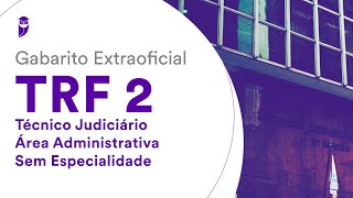 Gabarito Extraoficial TRF 2  Técnico Judiciário  Área Administrativa  Sem Especialidade [upl. by Orestes323]