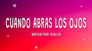 Briseyda Solis  Cuando Abras Los Ojos Letra [upl. by Elagiba]