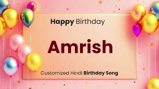 Happy Birthday quot AMRISH quot  Customized Birthday Song  In Hindi [upl. by Byrle11]