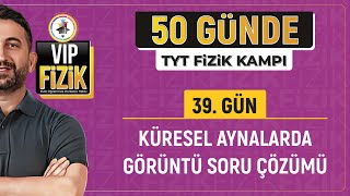 Küresel aynalarda görüntü soru çözümü  39Gün 2Video  2025 TYT Fizik kampı [upl. by Borras]