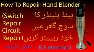 How To Repair Hand Blender amp Open  Blender Swith Repair Urdu amp Hindi [upl. by Aissatsana794]