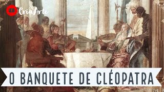 Giovanni Tiepolo O Banquete de Cleopatra 1746 Análise da Obra [upl. by Madelle982]