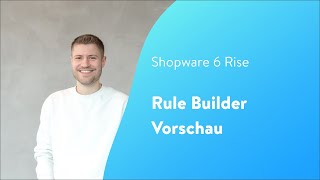 Shopware Rise Rule Builder  Vorschau Shopware 6 Tutorial [upl. by Hanoj]