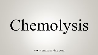 How To Say Chemolysis [upl. by Lightman]