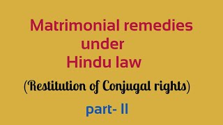 Matrimonial remedies under Hindu law Part II  Restitution of Conjugal rights [upl. by Aig]