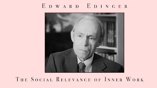 Edward Edinger  The Social Relevance of Inner Work Improved Audio [upl. by Akceber]