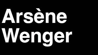 How to Pronounce Arsene Wenger Arsenal FC Football Futbol Manager Coach Angry Press Interview Pocket [upl. by Yesdnyl]