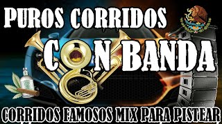 PUROS CORRIDOS CON BANDA  Corridos Famosos Mix Para Pistear [upl. by Rehm396]