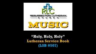 LSB 507  quotHoly Holy Holyquot Lutheran Service Book [upl. by Anilatsyrc931]