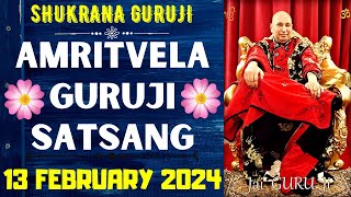 GURUJI AMRITVELA  13 FEBRUARY 2024  TUESDAY🙏JAI GURU JI🙏SHUKRANA GURUJI GURUJI PARIVAAR LOVERS [upl. by Allan]