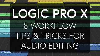 Logic Pro X  8 Workflow Tips amp Tricks for Audio Editing [upl. by Skippy]