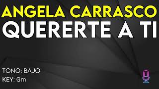 Angela Carrasco  Quererte A Ti  Karaoke Instrumental  Bajo [upl. by Debor]