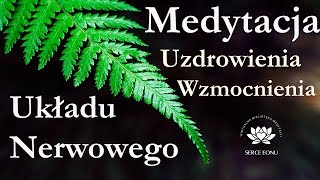 Medytacja Uzdrowienie i Wzmocnienie UKŁADU NERWOWEGO [upl. by Levan161]