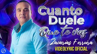 Zacarías Ferreira 🎸 Cuanto DUELE Que Te Vas 🛫 Video Lyric [upl. by Golda855]