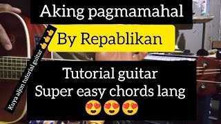 aking pagmamahal by Repablikan tutorial guitar super easy chords lang 😍😍😍 [upl. by Chor]