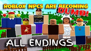 ROBLOX NPCs are becoming DUMB  ALL ENDINGS [upl. by Shellans327]