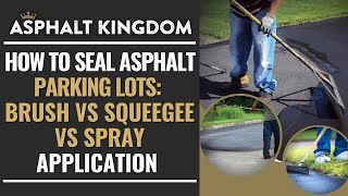 How To Seal Asphalt Parking Lots Brush vs Squeegee vs Spray Application [upl. by Simons]