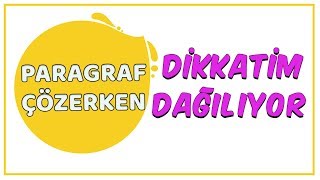 Paragraf Çözerken Dikkatim Dağılıyor [upl. by Atnauqahs941]