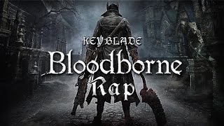 BLOODBORNE RAP  Nacido en la Sangre  Keyblade [upl. by Emanuel841]