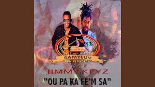 OU PA KA FEM SA feat Jimmy Keyz [upl. by Goldner]